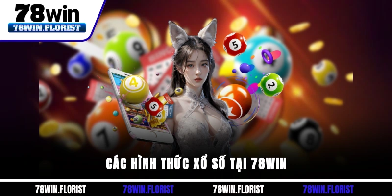 Các hình thức xổ số tại 78win