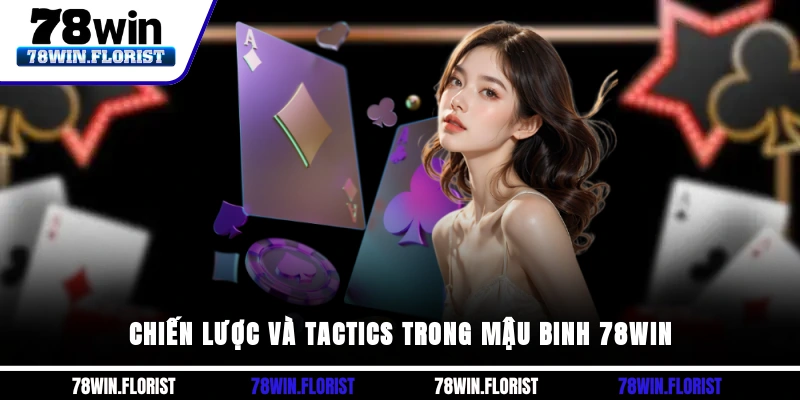 Chiến lược và tactics trong Mậu binh 78win