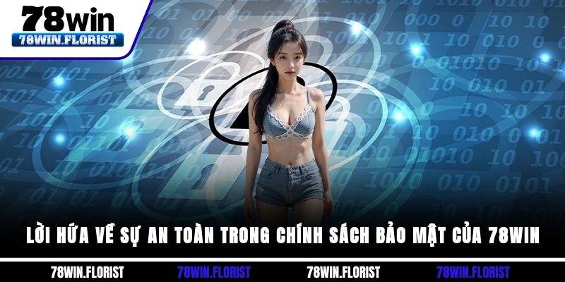 Lời hứa về sự an toàn trong chính sách bảo mật của 78win