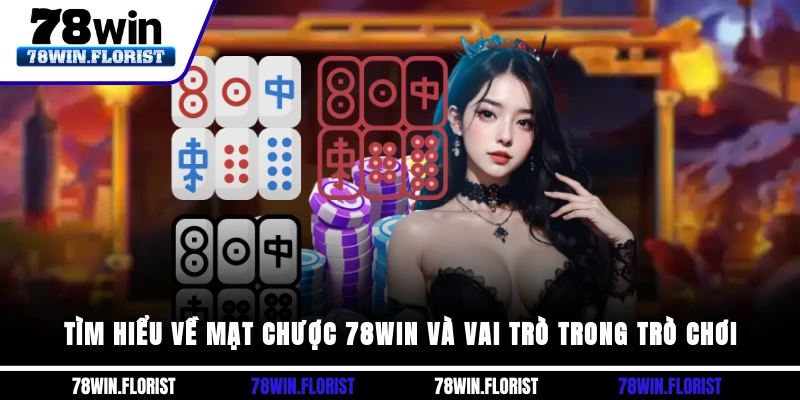 Tìm hiểu về mạt chược 78win và vai trò trong trò chơi